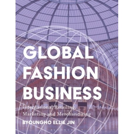Global Fashion Business: International Retailing, Marketing, and Merchandising