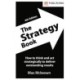 The Strategy Book: How To Think And Act Strategically To Deliver Outstanding Results