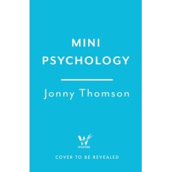 Mini Psychology: A Small Book About Our Big Brains