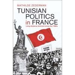 Tunisian Politics in France: Long-Distance Activism since the 1980s