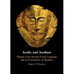 Aeolic and Aeolians: Origins of an Ancient Greek Language and its Community of Speakers