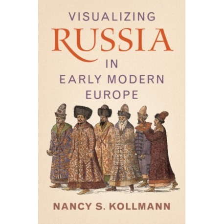 Visualizing Russia in Early Modern Europe
