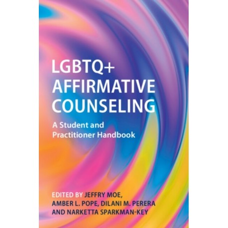 LGBTQ+ Affirmative Counseling: A Student and Practitioner Handbook