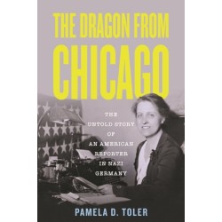 The Dragon From Chicago: The Untold Story of an American Reporter in Nazi Germany
