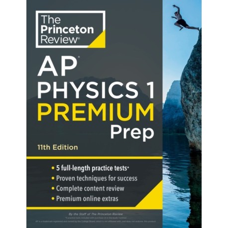 Princeton Review AP Physics 1 Premium Prep: 5 Practice Tests + Complete Content Review + Strategies & Techniques