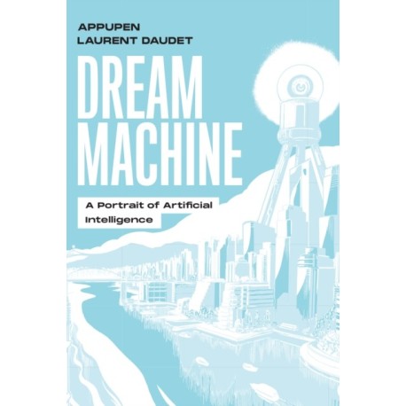 Dream Machine: A Portrait of Artificial Intelligence