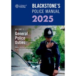 Blackstone's Police Manual Volume 3: General Police Duties 2025