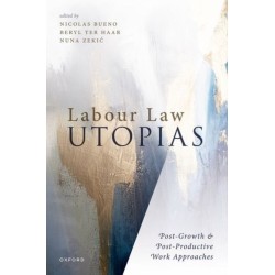 Labour Law Utopias: Post-Growth & Post-Productive Work Approaches