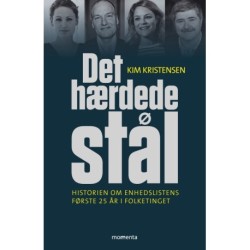Det hærdede stål: Historien om Enhedslistens første 25 år i Folketinget