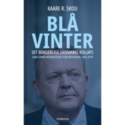 Blå vinter: Det borgerlige Danmarks kollaps - Lars Løkke Rasmussens VLAK-regering 2016-2019
