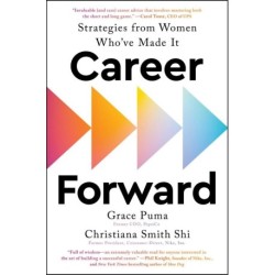 Career Forward: Strategies from Women Who've Made It