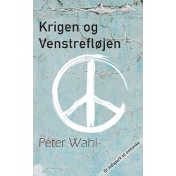 Krigen og venstrefløjen: Kontroverser om krig, diskussioner om skyld og kompromisser for fred