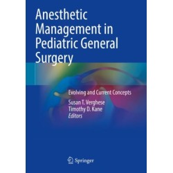 Anesthetic Management in Pediatric General Surgery: Evolving and Current Concepts