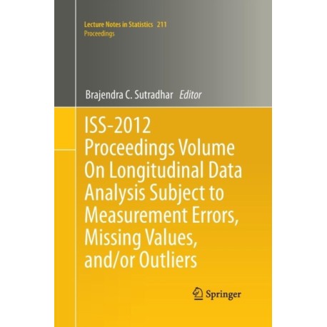ISS-2012 Proceedings Volume On Longitudinal Data Analysis Subject to Measurement Errors, Missing Values, and/or Outliers
