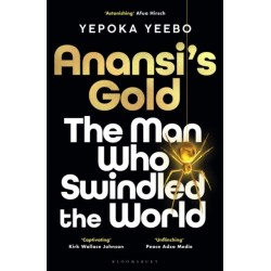 Anansi's Gold: The man who swindled the world. WINNER OF THE JHALAK PRIZE 2024.