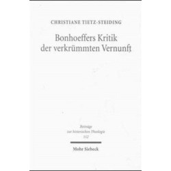 Bonhoeffers Kritik der verkrummten Vernunft: Eine erkenntnistheoretische Untersuchung