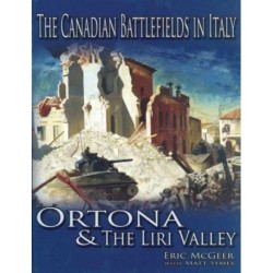 The Canadian Battlefields in Italy: Ortona and the Liri Valley: Ortona and the Liri Valley