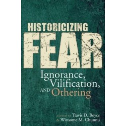 Historicizing Fear: Ignorance, Vilification, and Othering