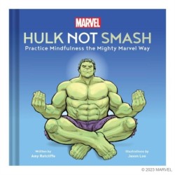 Marvel Hulk Not Smash: Practice Mindfulness the Mighty Marvel Way