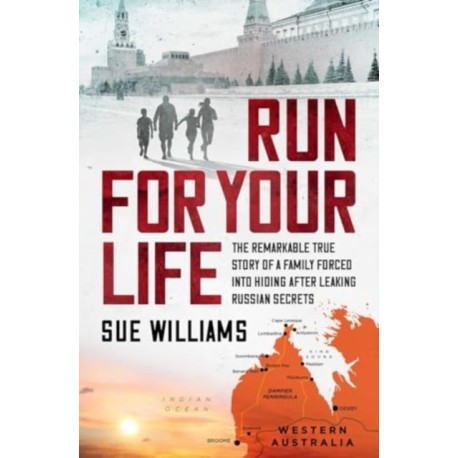 Run For Your Life: The remarkable true story of a family forced into hiding after leaking Russian secrets