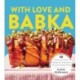 With Love and Babka: 50 Sweet and Savory Recipes for Everyone's Favorite Braided Bread (A Cookbook)