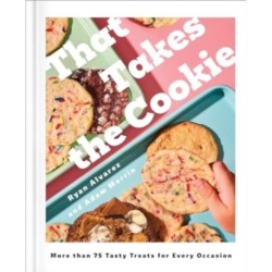 That Takes the Cookie: 85 Tasty Treats for Every Occasion (A Cookbook)