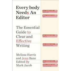 Everybody Needs an Editor: The Essential Guide to Clear and Effective Writing