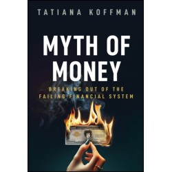The Myth of Money: Breaking Out of the Failing Financial System