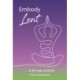 Embody Lent: … in 29 yoga postures