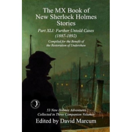 The MX Book of New Sherlock Holmes Stories Part XLI: Further Untold Cases - 1887-1892