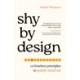 Shy by Design: 12 Timeless Principles to Quietly Stand Out
