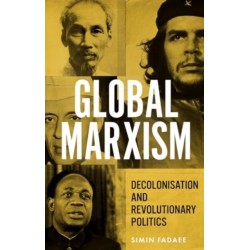 Global Marxism: Decolonisation and Revolutionary Politics