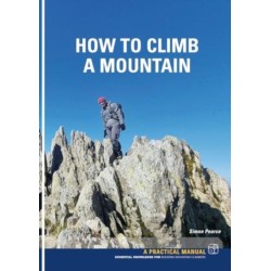 How To Climb A Mountain: Essential knowledge for budding mountain Climbers