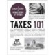 Taxes 101: From Understanding Forms and Filing to Using Tax Laws and Policies to Minimize Costs and Maximize Wealth, an Essential Primer on the US Tax System