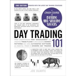 Day Trading 101, 2nd Edition: From Understanding Risk Management and Creating Trade Plans to Recognizing Market Patterns and Using Automated Software, an Essential Primer in Modern Day Trading