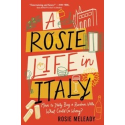 A Rosie Life in Italy: Move to Italy. Buy a Rundown Villa. What Could Go Wrong?