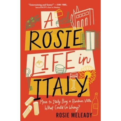 A Rosie Life in Italy: Move to Italy. Buy a Rundown Villa. What Could Go Wrong?