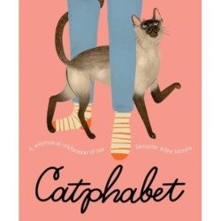 Catphabet: A whimsical celebration of our favourite feline friends, for fans of Grumpy Cat and What Cats Want: A whimsical celebration of our favourite feline friends, for fans of Grumpy Cat and What Cats Want