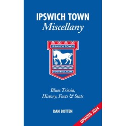 Ipswich Town Miscellany: Blues Trivia, History, Facts and Stats