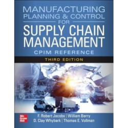 Manufacturing Planning and Control for Supply Chain Management: The CPIM Reference, Third Edition