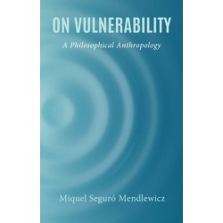 On Vulnerability: A Philosophical Anthropology