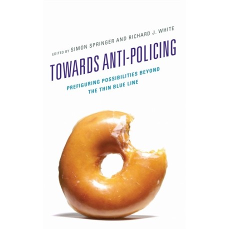Towards Anti-policing: Prefiguring Possibilities beyond the Thin Blue Line