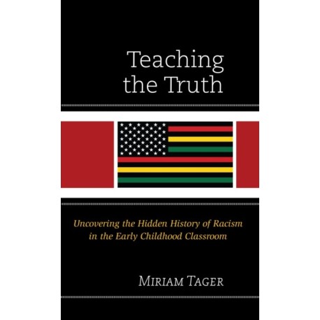 Teaching the Truth: Uncovering the Hidden History of Racism in the Early Childhood Classroom