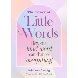 The Power of Little Words: How One Kind Word Can Change Everything