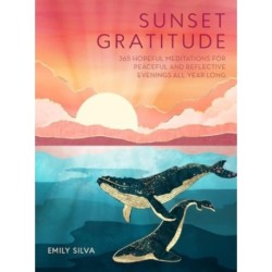 Sunset Gratitude: 365 Hopeful Meditations for Peaceful and Reflective Evenings All Year Long