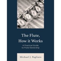The Flute, How It Works: A Practical Guide to Flute Ownership