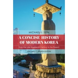 A Concise History of Modern Korea: From the Late Nineteenth Century to the Present