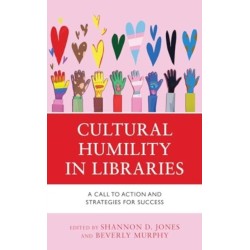 Cultural Humility in Libraries: A Call to Action and Strategies for Success