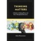 Thinking Matters: A Guide to Making Wiser and More Thoughtful Decisions