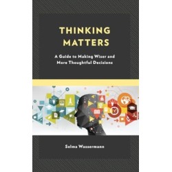 Thinking Matters: A Guide to Making Wiser and More Thoughtful Decisions